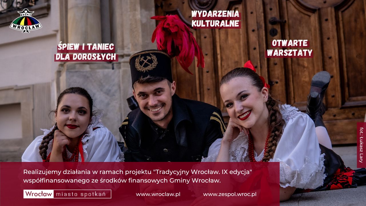 Baner informacyjny dotyczący projektu "Tradycyjny Wrocław. IX edycja" dofinansowanego przez Gminę Wrocław (www.wroclaw.pl) realizowanego w 2026 roku. www.zespol.wroc.pl